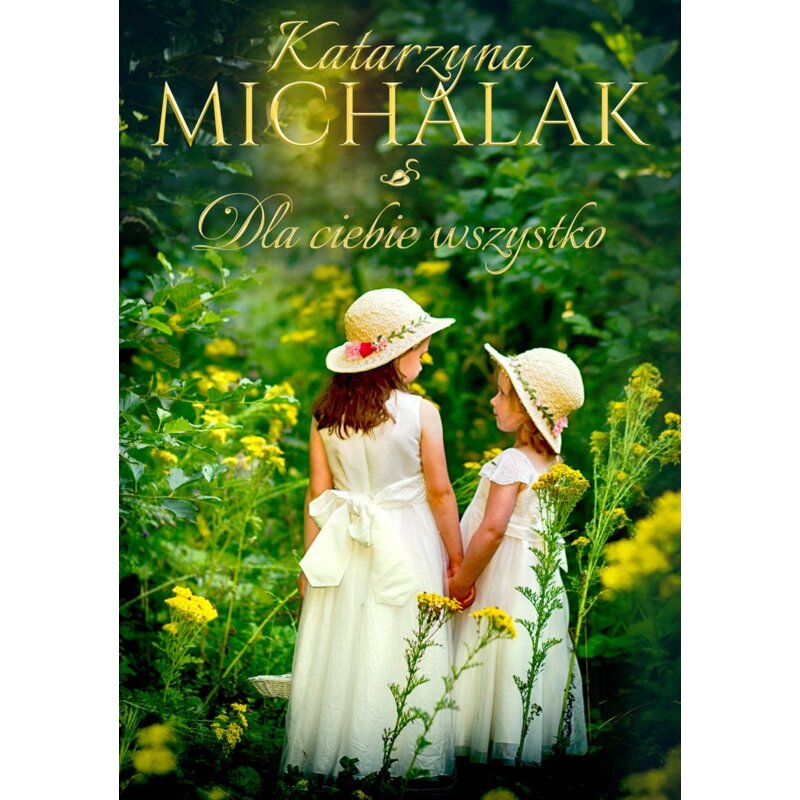 Dla Ciebie wszystko. Trylogia Jabłoniowa. Tom 3 Katarzyna Michalak