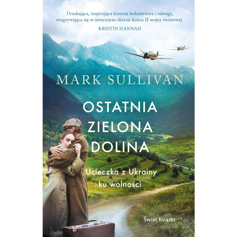 Ostatnia zielona dolina. Ucieczka z Ukrainy ku wolności Mark Sullivan