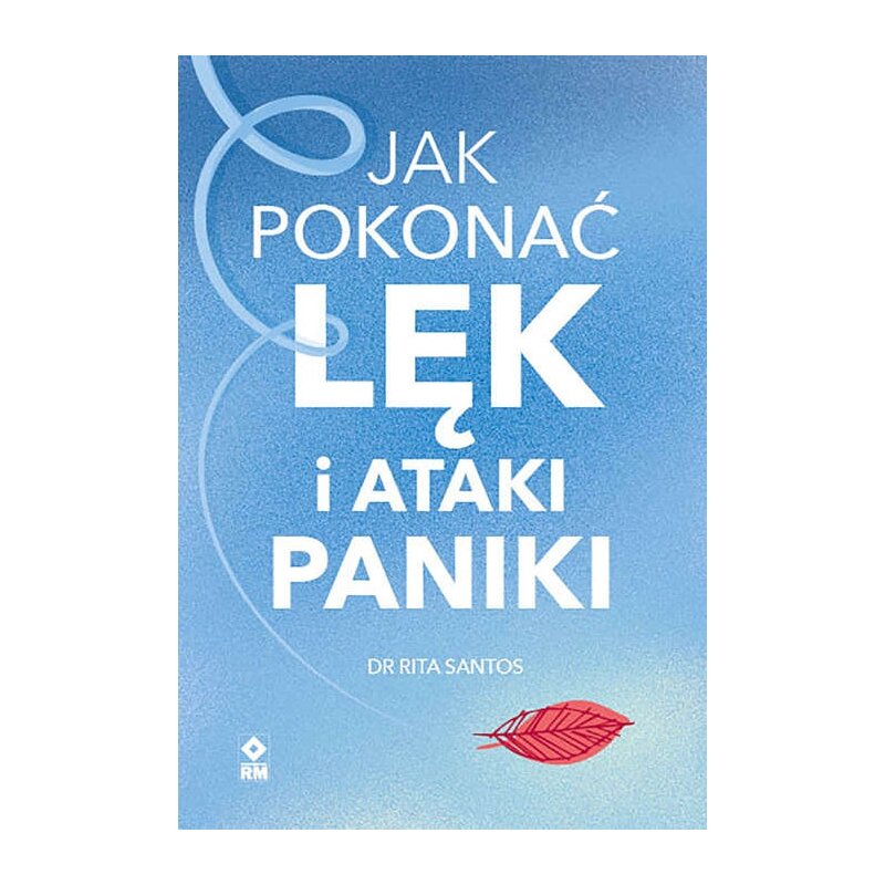 Jak pokonać lęk i ataki paniki Rita Santos
