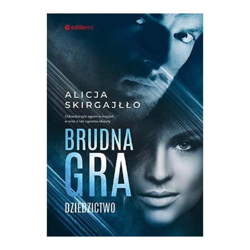 Brudna gra. Dziedzictwo. Tom 1 Alicja Skirgajłło