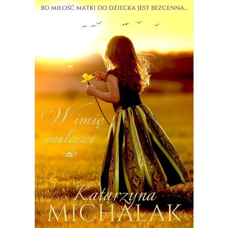 W imię miłości. Trylogia Jabłoniowa. Tom 2 Katarzyna Michalak