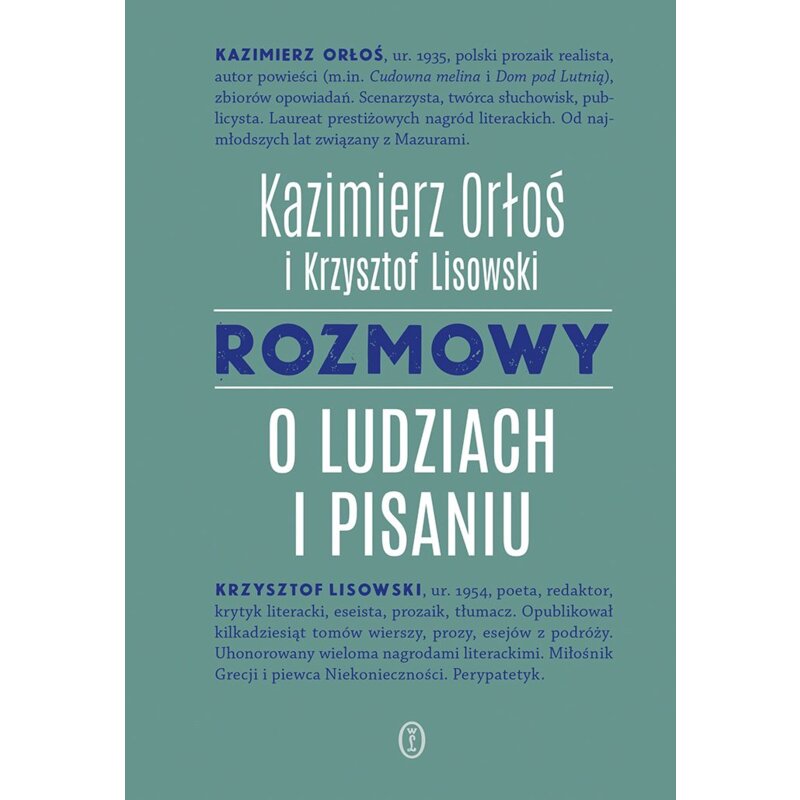 Rozmowy o ludziach i pisaniu Kazimierz Orłoś