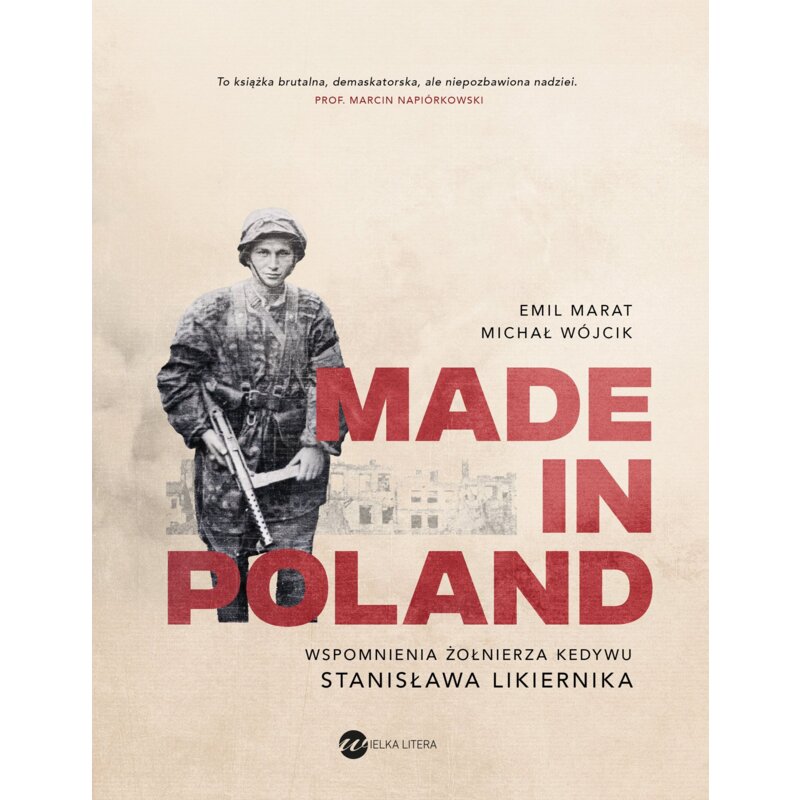 Made in Poland. Wspomnienia żołnierza Kedywu Stanisława Likiernika Emil Marat