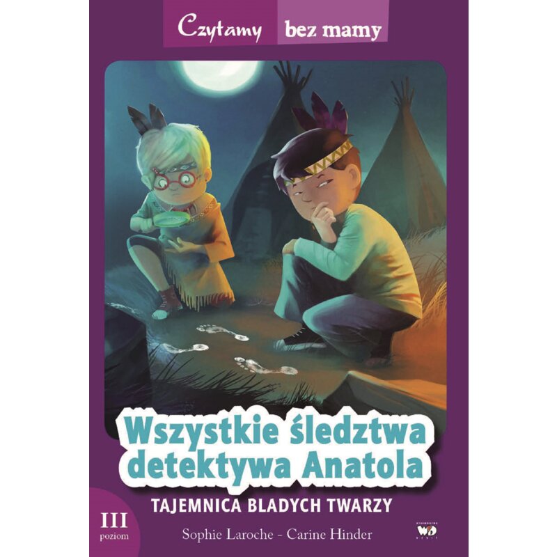Czytamy bez mamy. Wszystkie śledztwa detektywa Anatola: Tajemnica Bladych Twarzy Sophie Laroche