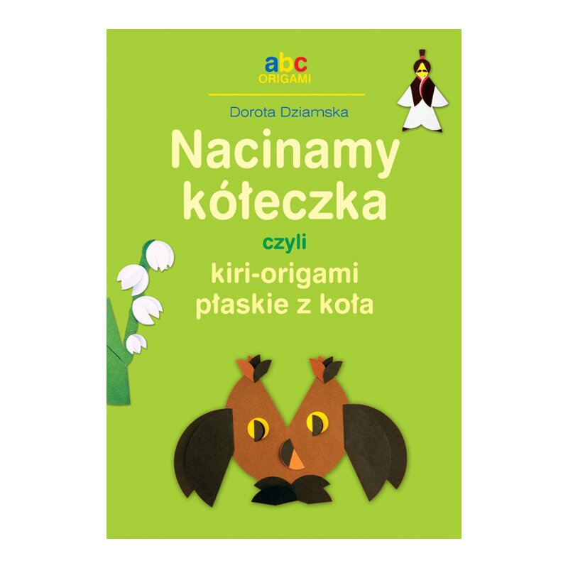 Nacinamy kółeczka czyli kiri-origami płaskie z koła Dorota Dziamska