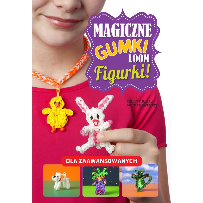 Magiczne gumki LOOM. Figurki Monica Sweeney