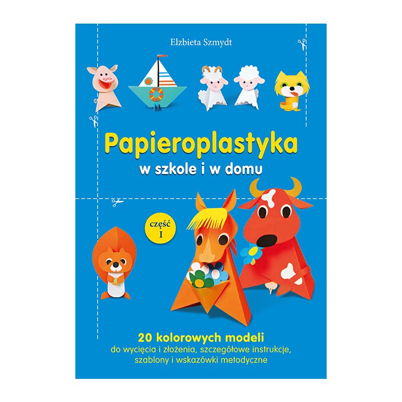 Papieroplastyka w szkole i w domu Elżbieta Szmydt