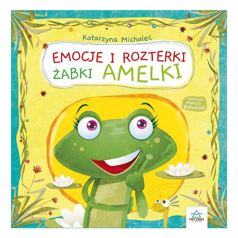 Emocje i rozterki żabki Amelki Katarzyna Michalec