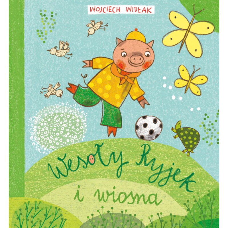 Wesoły Ryjek i wiosna Wojciech Widłak