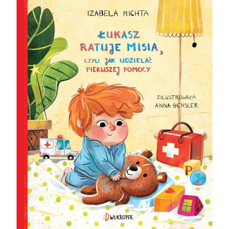 Łukasz ratuje misia, czyli jak udzielać pierwszej pomocy Izabela Michta