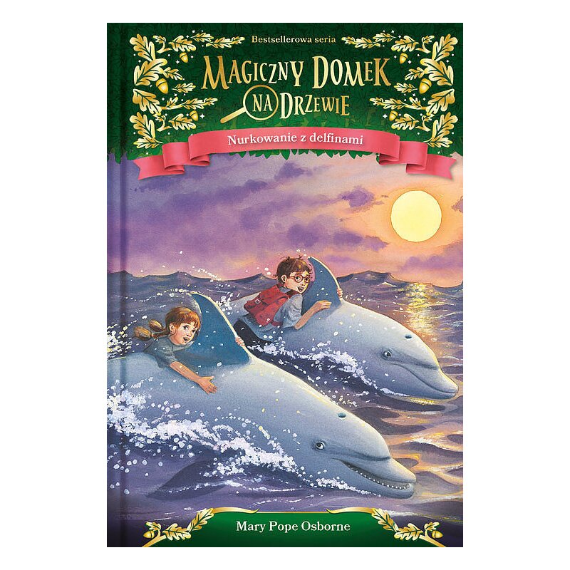 Nurkowanie z delfinami. Magiczny domek na drzewie. Tom 9 Mary Pope Osborne
