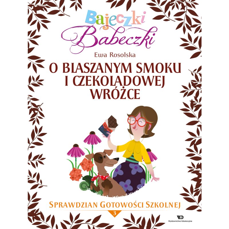 Bajeczki Babeczki. O blaszanym smoku i czekoladowej wróżce Ewa Rosolska