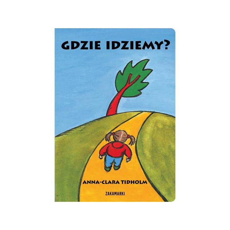 Gdzie idziemy? Anna-Clara Tidholm