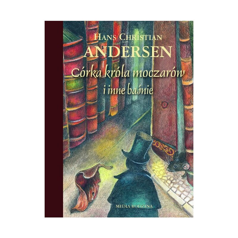 Córka króla moczarów i inne baśnie Hans Christian Andersen