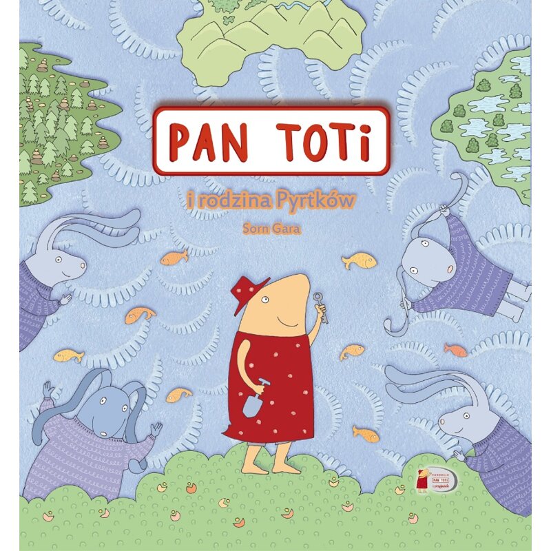 Pan Toti i rodzina Pyrtków Sorn Gara
