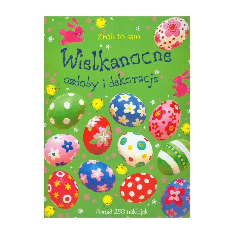 Wielkanocne ozdoby i dekoracje. Zrób to sam Praca zbiorowa