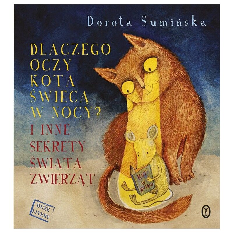 Dlaczego oczy kota świecą w nocy? I inne sekrety świata zwierząt Dorota Sumińska