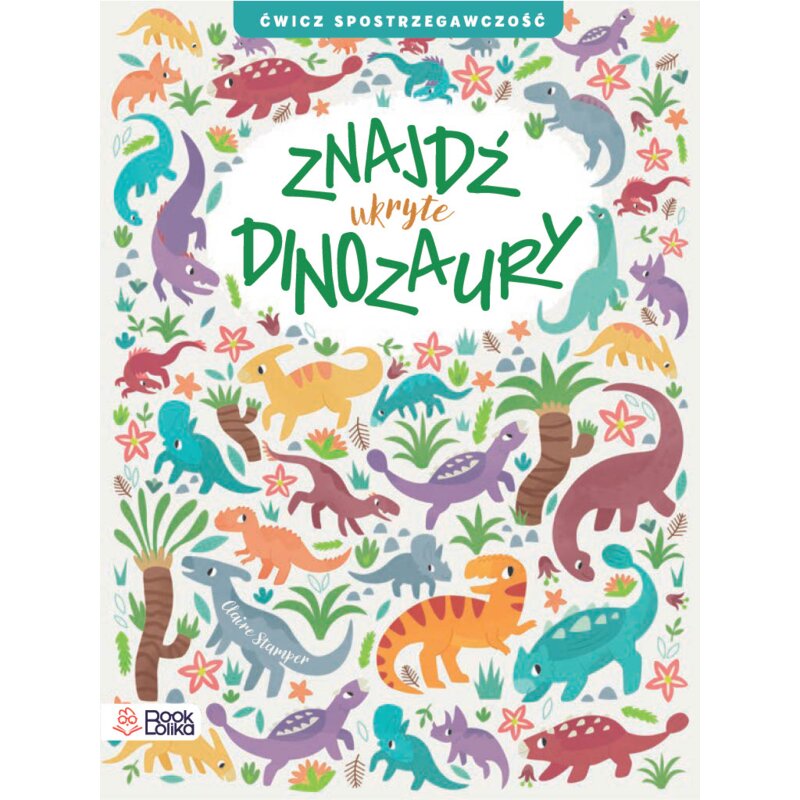 Znajdź ukryte Dinozaury. Ćwicz spostrzegawczość Claire Stamper