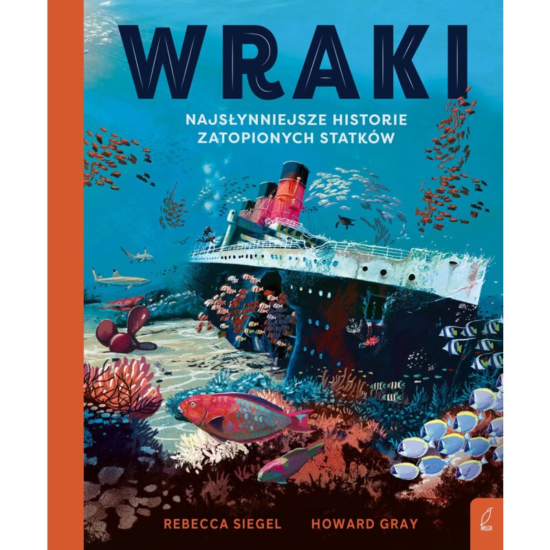 Wraki. Najsłynniejsze historie zatopionych statków Rebeccaa Siegel