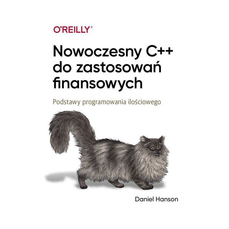 Nowoczesny C++ do zastosowań finansowych. Podstawy programowania ilościowego Daniel Hanson