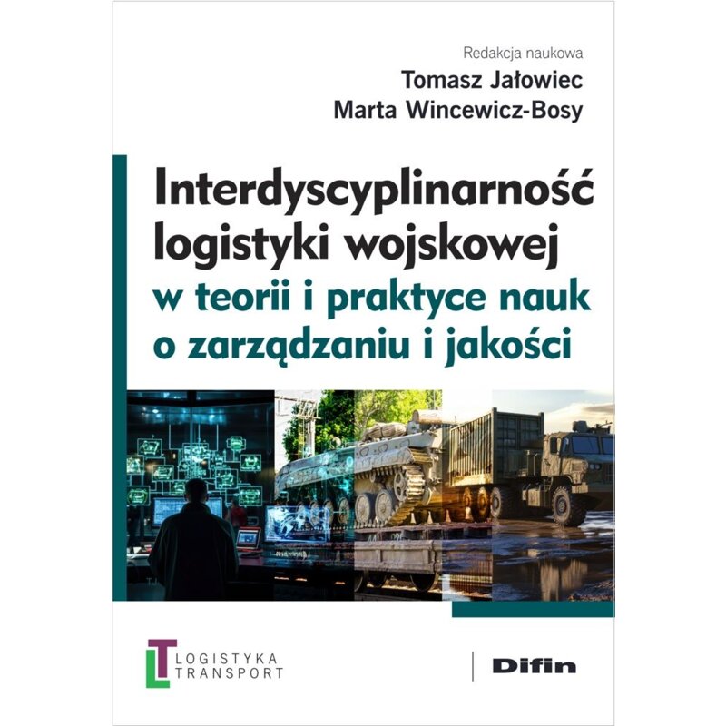 Interdyscyplinarność logistyki wojskowej w teorii i praktyce nauk o zarządzaniu i jakości redakcja naukowa