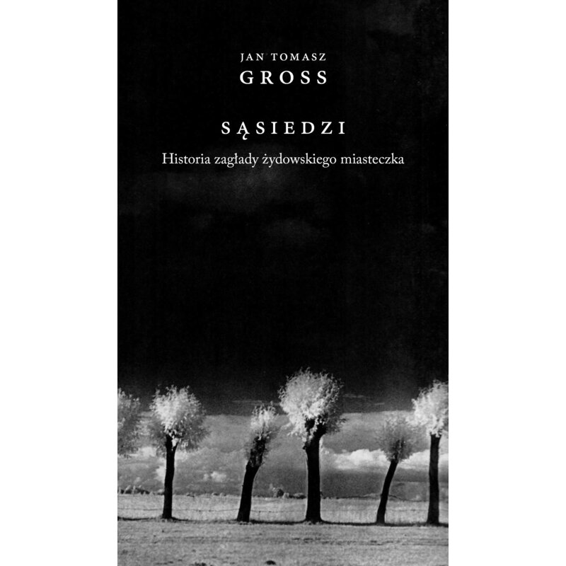 Sąsiedzi. Historia zagłady żydowskiego miasteczka Jan Tomasz Gross