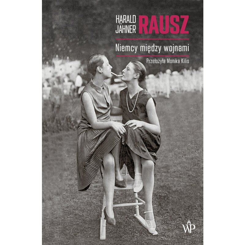 Rausz. Niemcy między wojnami Harald Jähner