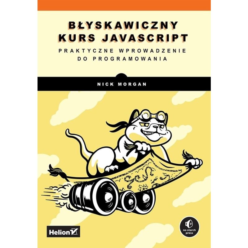 Błyskawiczny kurs JavaScript. Praktyczne wprowadzenie do programowania Nick Morgan