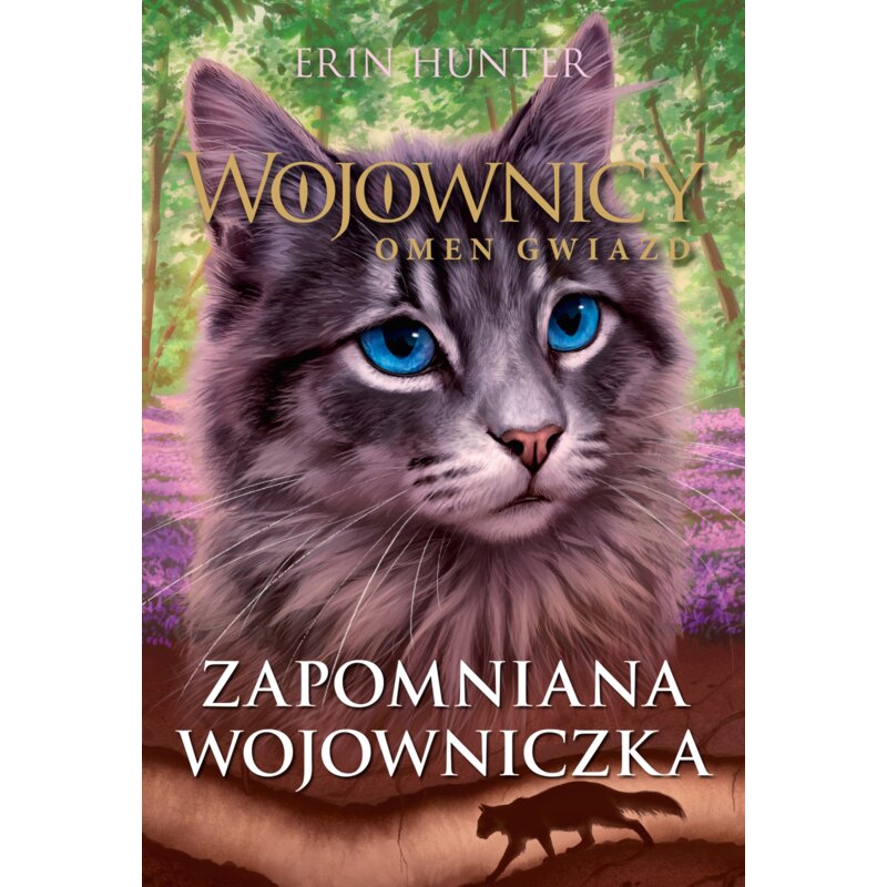Zapomniana wojowniczka. Wojownicy. Omen Gwiazd. Tom 5 Erin Hunter