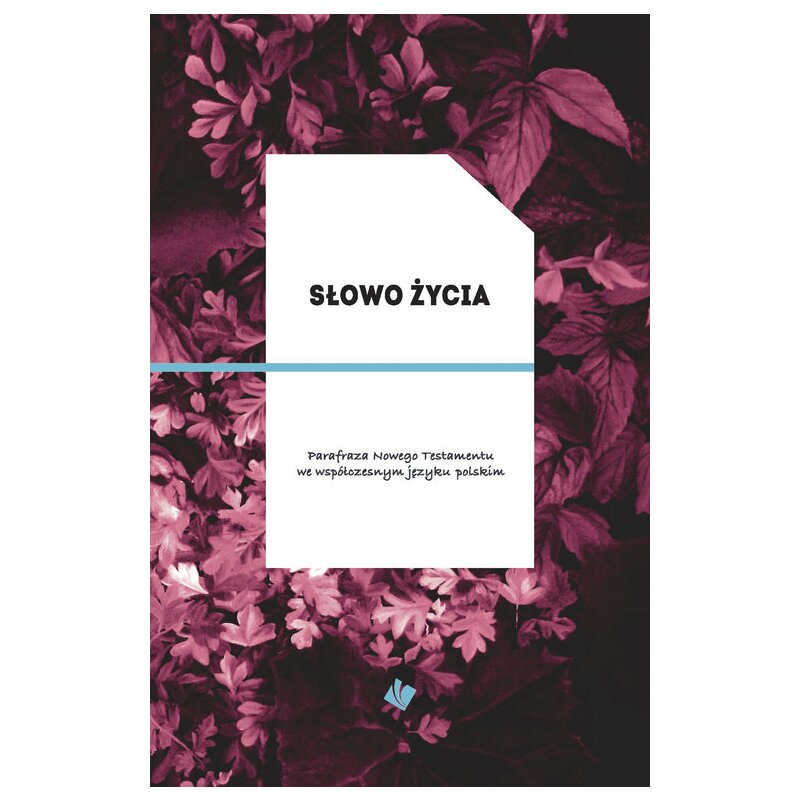 Słowo Życia - parafraza NT, okładka bordo Praca zbiorowa