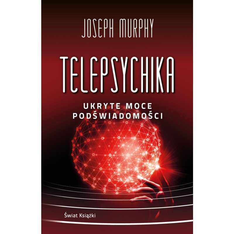 Telepsychika. Ukryte moce podświadomości Joseph Murphy