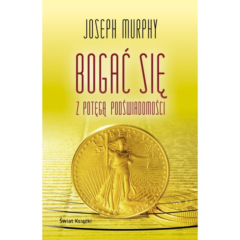 Bogać się z potęgą podświadomości Joseph Murphy