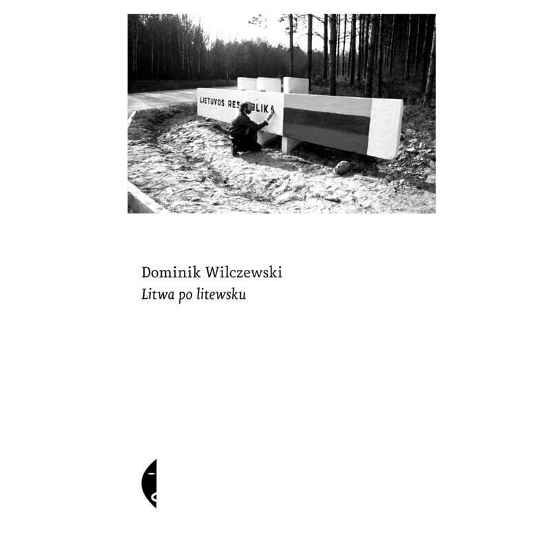 Litwa po litewsku Dominik Wilczewski