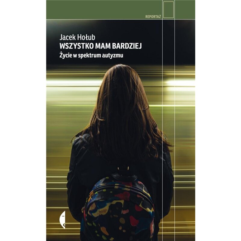Wszystko mam bardziej. Życie w spekt autyzmu Jacek Hołub