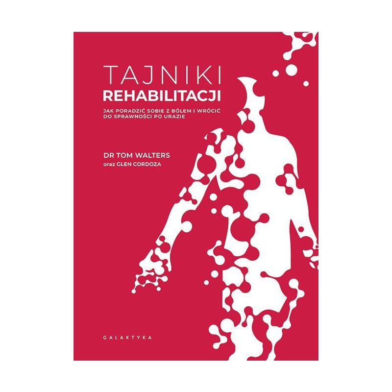 Tajniki rehabilitacji. Jak poradzić sobie z bólem i wrócić do sprawności po urazie Glen Cordoza