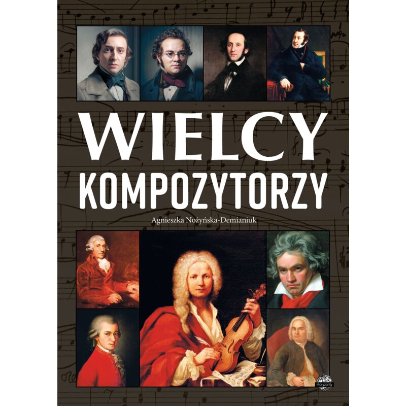 Wielcy kompozytorzy Agnieszka Nożyńska-Demianiuk