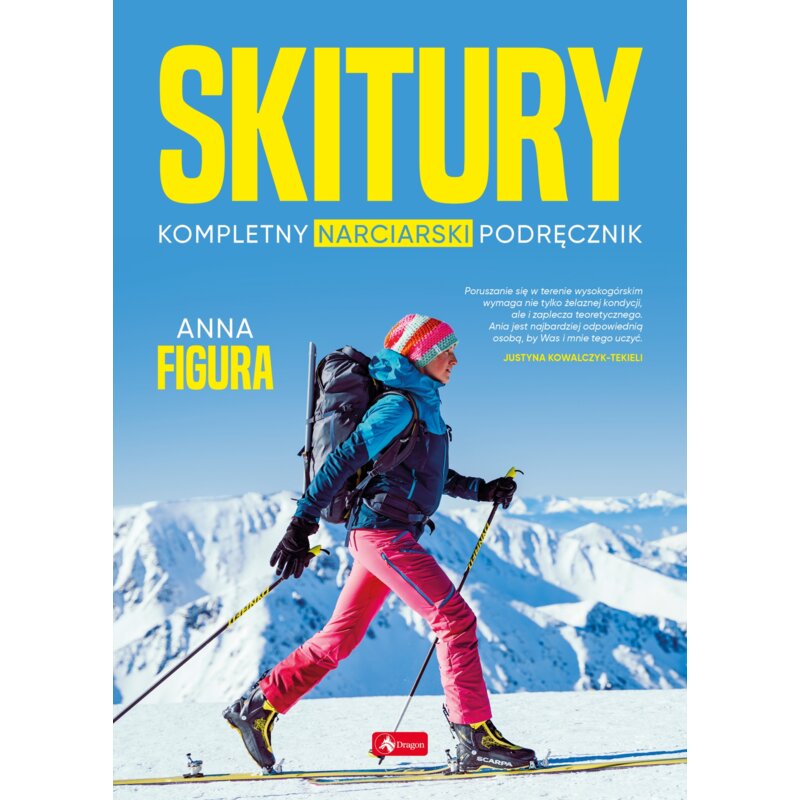 Skitury. Kompletny narciarski podręcznik Anna Figura