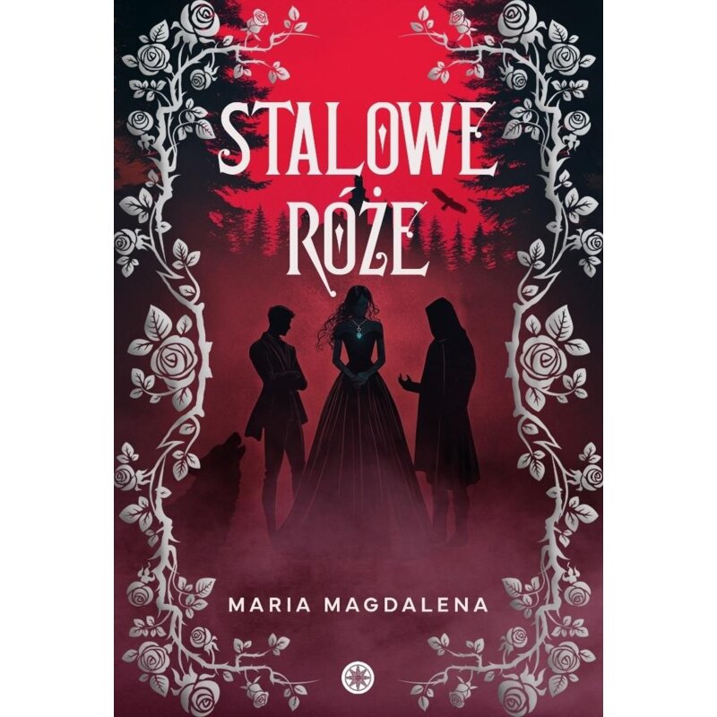 Stalowe róże Maria Magdalena Syryńska