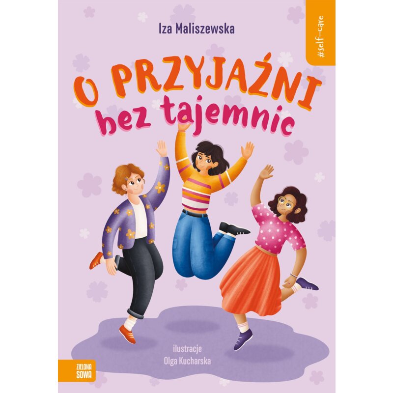 Self-care. O przyjaźni bez tajemnic Iza Maliszewska