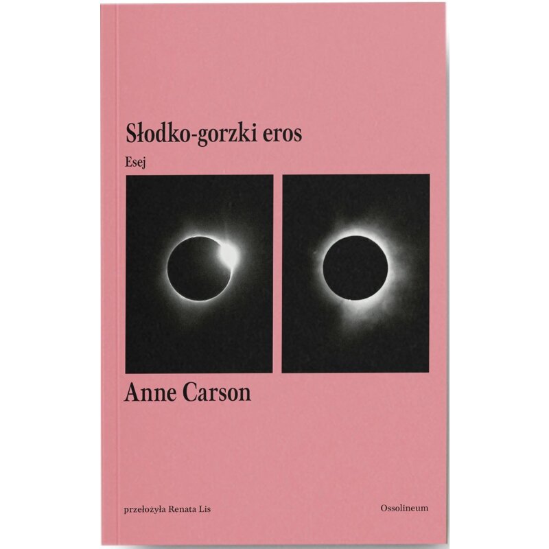 Słodko-gorzki eros. Esej Anne Carson