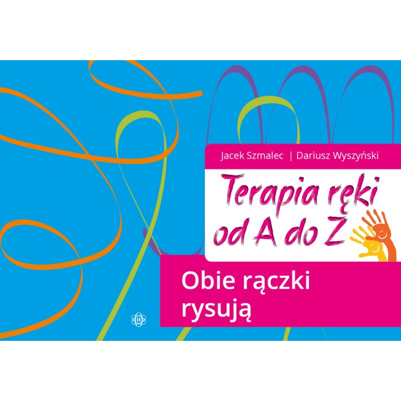 Terapia ręki od A do Z Obie rączki rysują Dariusz Wyszyński