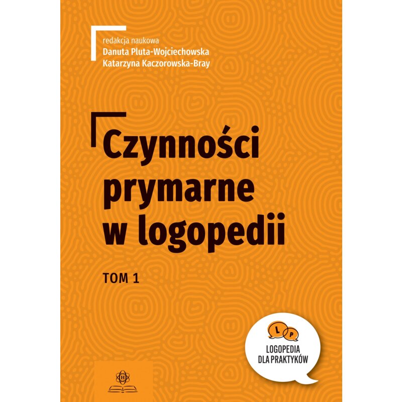 Czynności prymarne w logopedii tom 1 Danuta Pluta-Wojciechowska