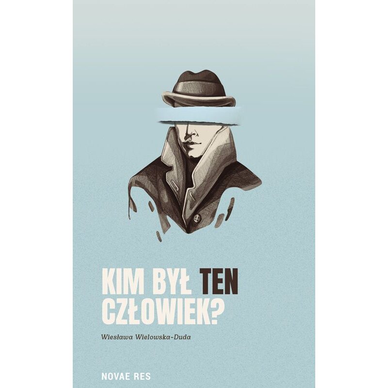 Kim był ten człowiek? Wiesława Wielowska-Duda