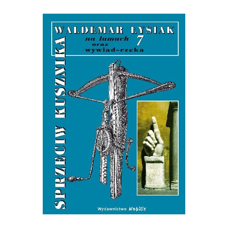 Sprzeciw Kusznika. Łysiak na łamach 7 Waldemar Łysiak