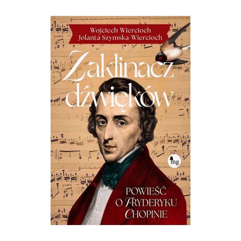 Zaklinacz dźwięków. Powieść o Fryderyku Chopinie Jolanta Szymska-Wiercioch