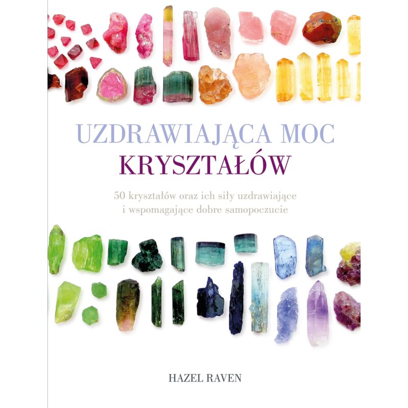 Uzdrawiająca moc kryształów Raven Hazel