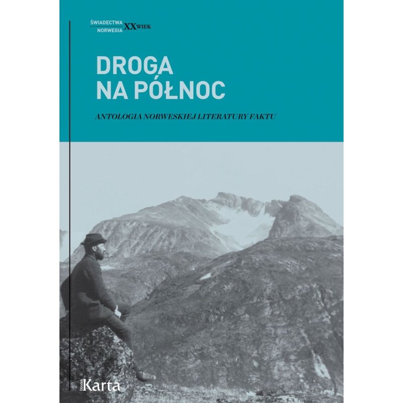 Droga na Północ. Antologia norweskiej literatury faktu Praca zbiorowa