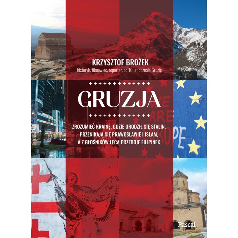 Gruzja. Zrozumieć krainę, gdzie urodził się Stalin, przenikają się prawosławie i islam, a z głośników lecą przeboje Filipinek Krzysztof Brożek
