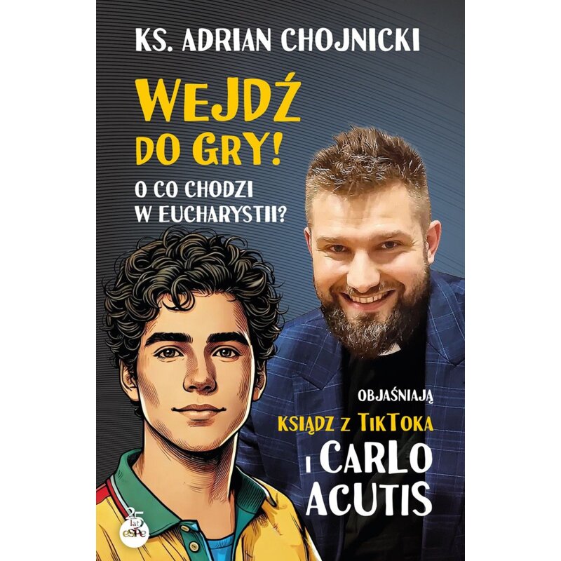 Wejdź do gry! O co chodzi w Eucharystii? Objaśniają ksiądz z TikToka i Carlo Acutis Adrian Chojnicki