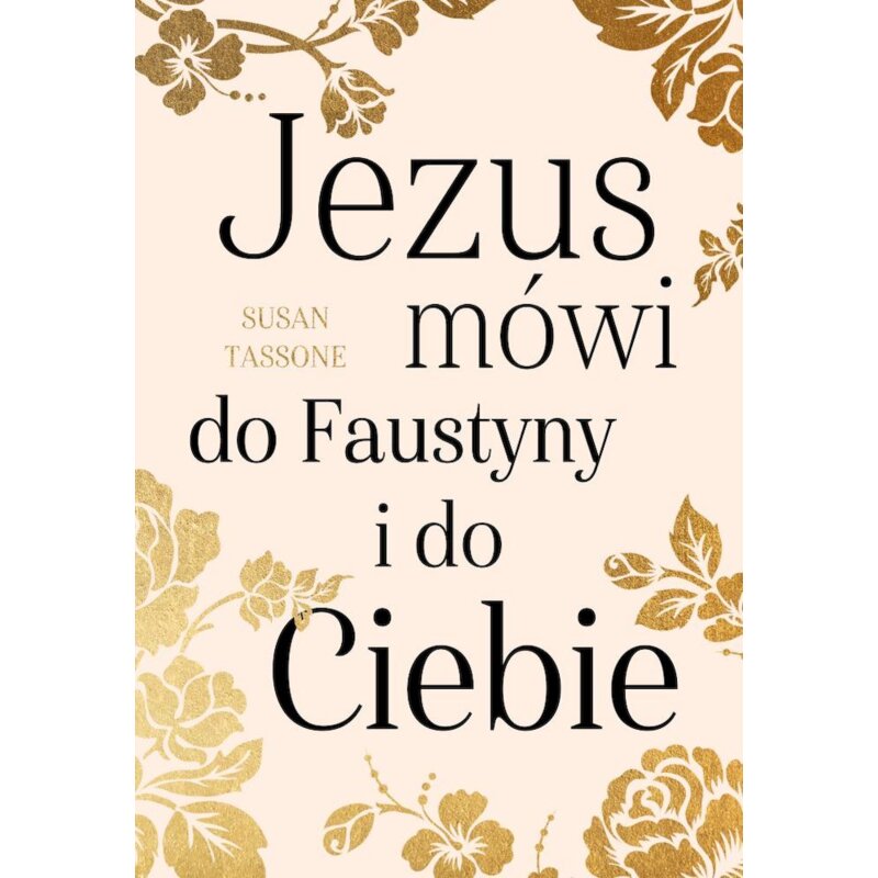 Jezus mówi do Faustyny i do Ciebie Susan Tassone
